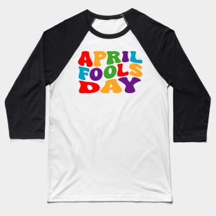 april fools day Baseball T-Shirt